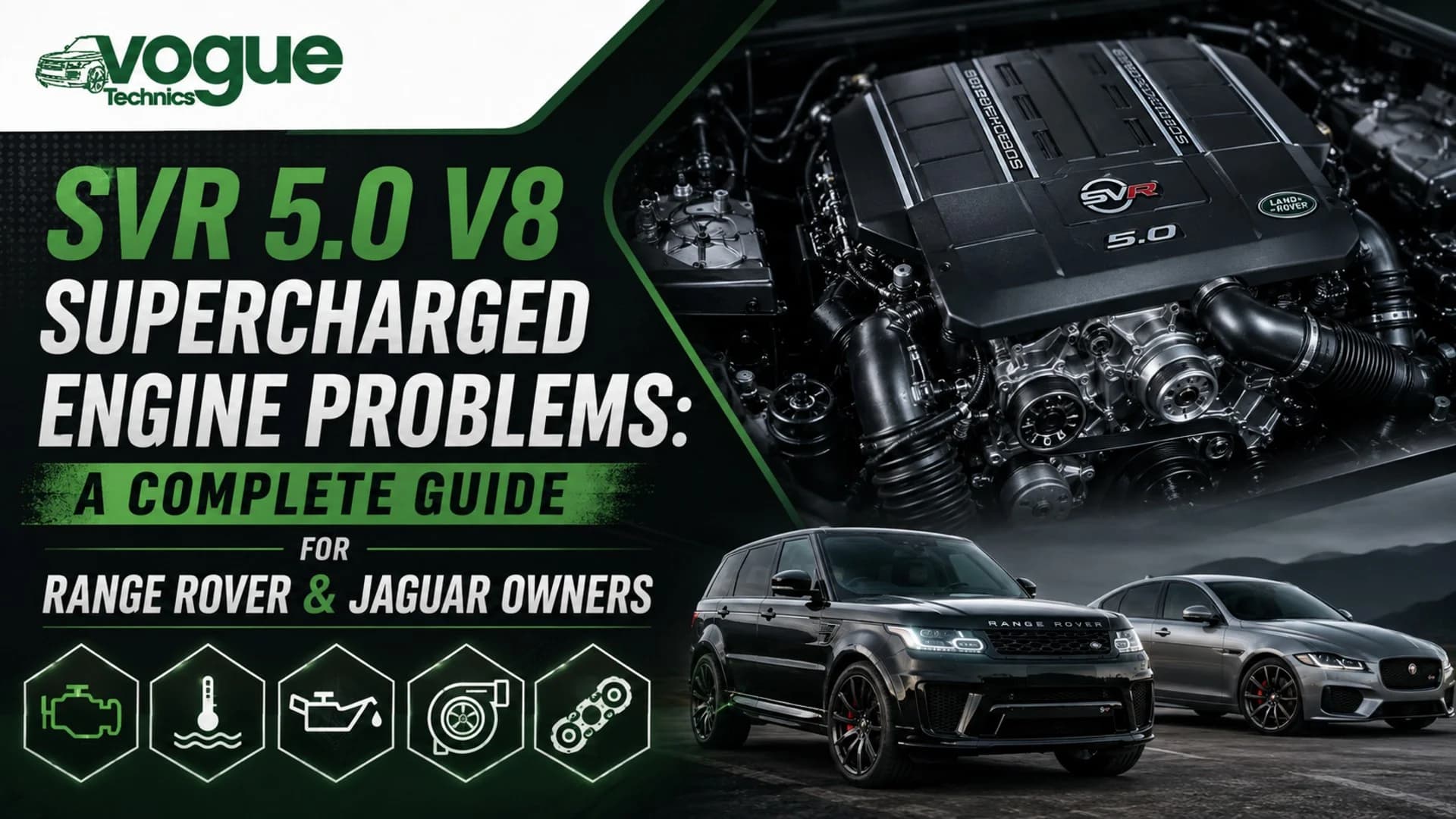 SVR 5.0 V8 Supercharged Engine Problems: A Complete Guide for Range Rover & Jaguar Owners