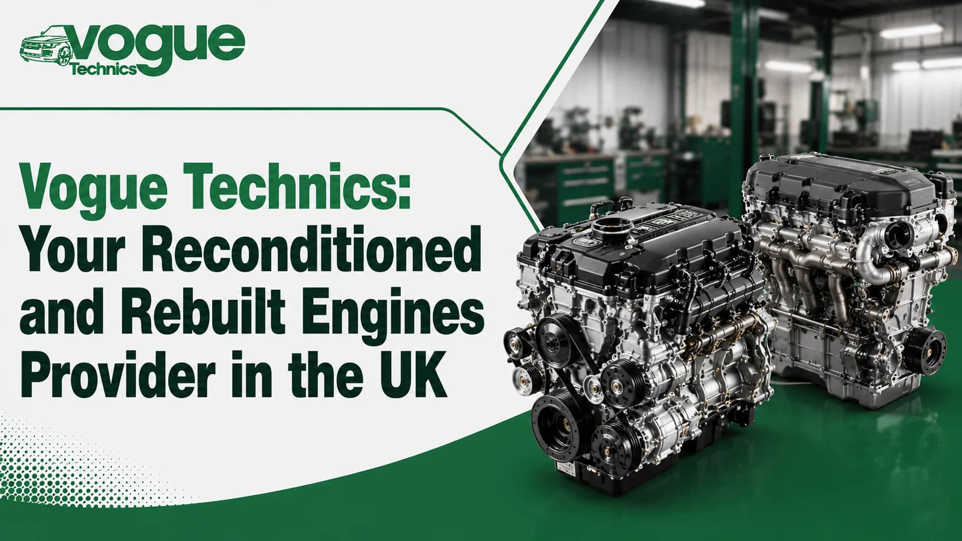 Vogue Technics: Your Reconditioned and Rebuilt Engines Provider in the UK