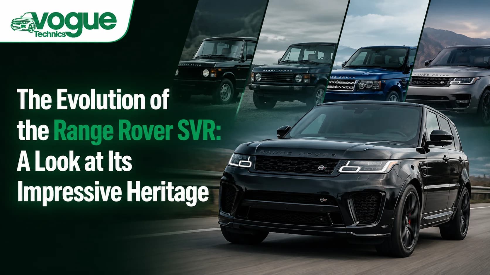 The Evolution of the Range Rover SVR: A Look at Its Impressive Heritage